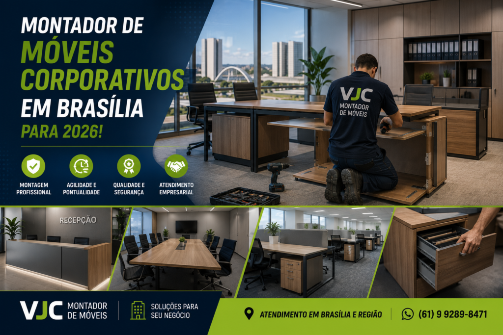 Montador de Móveis Corporativos em Brasília para 2026!
