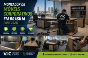 Montador de Móveis Corporativos em Brasília para 2026!